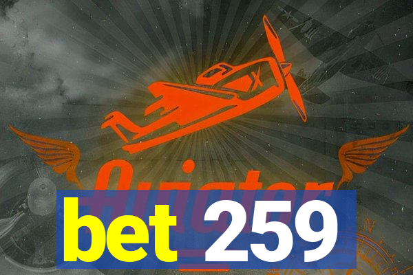 bet 259